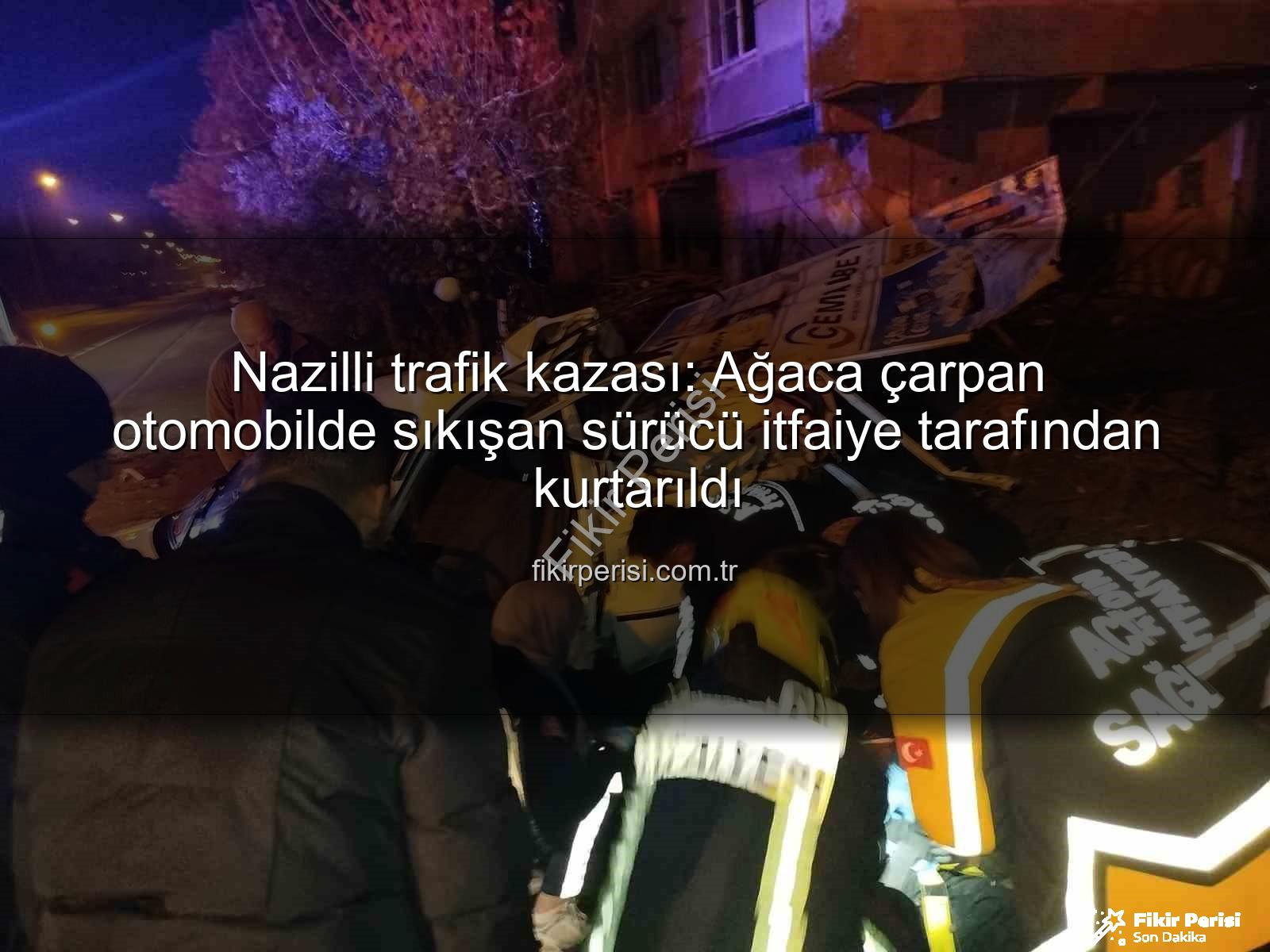 Nazilli trafik kazası - Nazilli trafik kazası: Ağaca çarpan otomobilde sıkışan sürücü itfaiye tarafından kurtarıldı