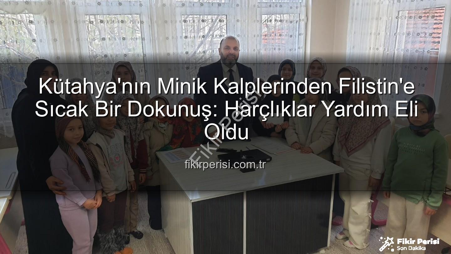 Kütahya Kur'an Kursu öğrencileri - Kütahya'nın Minik Kalplerinden Filistin'e Sıcak Bir Dokunuş: Harçlıklar Yardım Eli Oldu