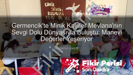 Germencik’te Minik Kalpler Mevlana’nın Sevgi Dolu Dünyasıyla Buluştu: Manevi Değerler Yeşeriyor