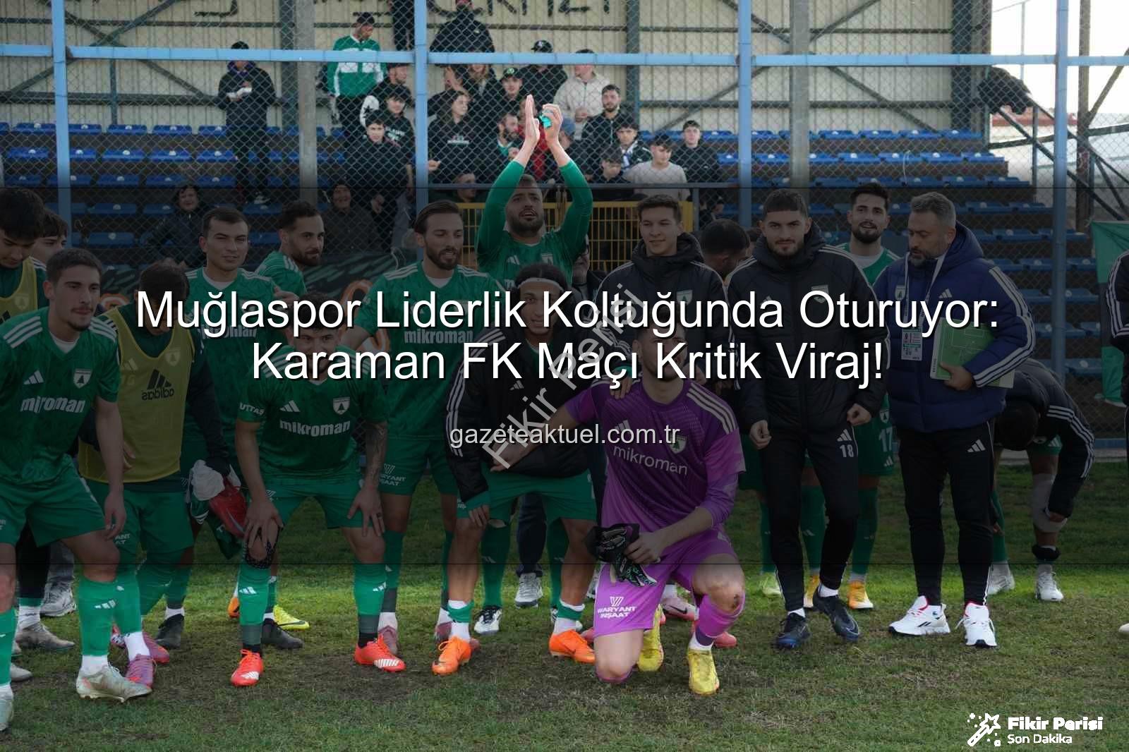 Muğlaspor Karaman FK - Muğlaspor'dan Kritik Maç Öncesi Taraftara Çağrı: Liderlik İçin Kenetlenme Zamanı!