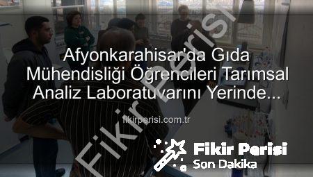 Afyonkarahisar’da Gıda Mühendisliği Öğrencileri Tarımsal Analiz Laboratuvarını Yerinde İnceledi: Verimlilik Sırları Açığa Çıktı