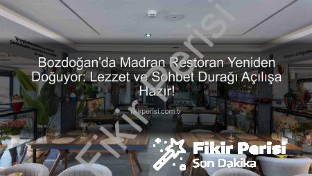 Bozdoğan’da Madran Restoran Yeniden Doğuyor: Lezzet ve Sohbet Durağı Açılışa Hazır!