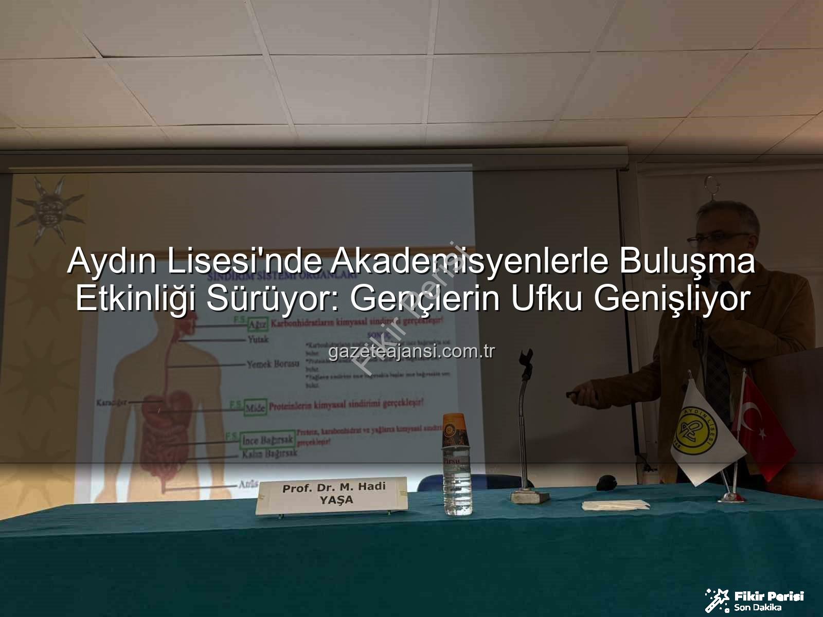 Aydın Lisesi'nde Akademi Rüzgarı: Öğrenciler Prof. Dr. M. Hadi Yaşa ile Buluştu