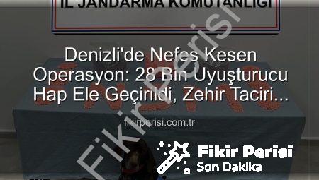 Denizli’de Nefes Kesen Operasyon: 28 Bin Uyuşturucu Hap Ele Geçirildi, Zehir Taciri Tutuklandı