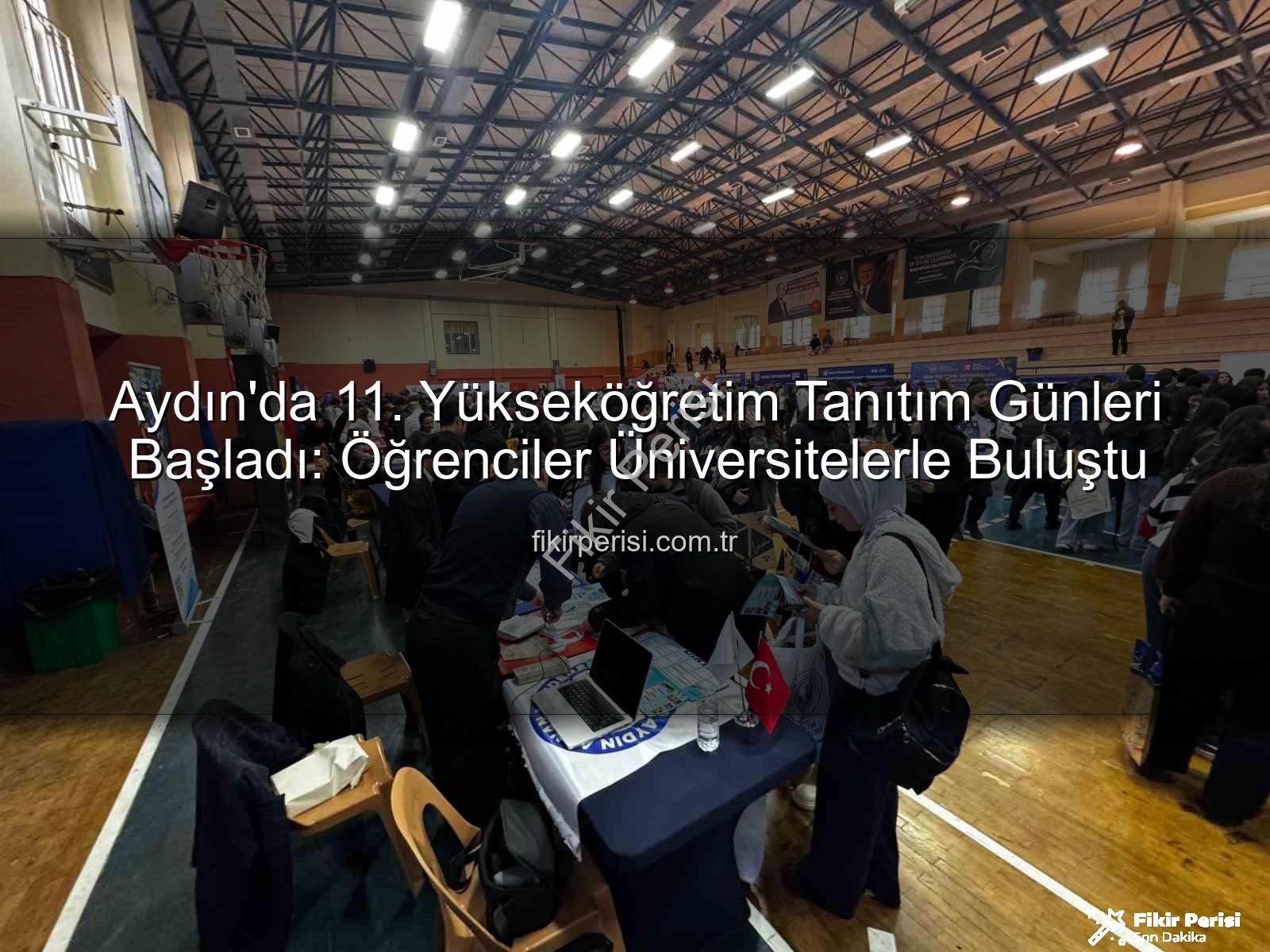 yükseköğretim tanıtım günleri - Aydın'da 11. Yükseköğretim Tanıtım Günleri Başladı: Öğrenciler Üniversitelerle Buluştu