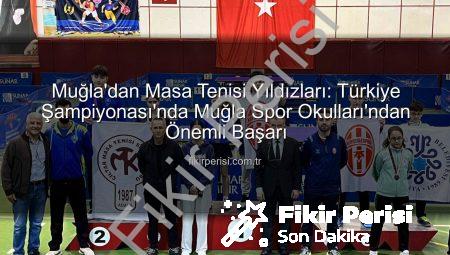 Muğla’dan Masa Tenisi Yıldızları: Türkiye Şampiyonası’nda Muğla Spor Okulları’ndan Önemli Başarı