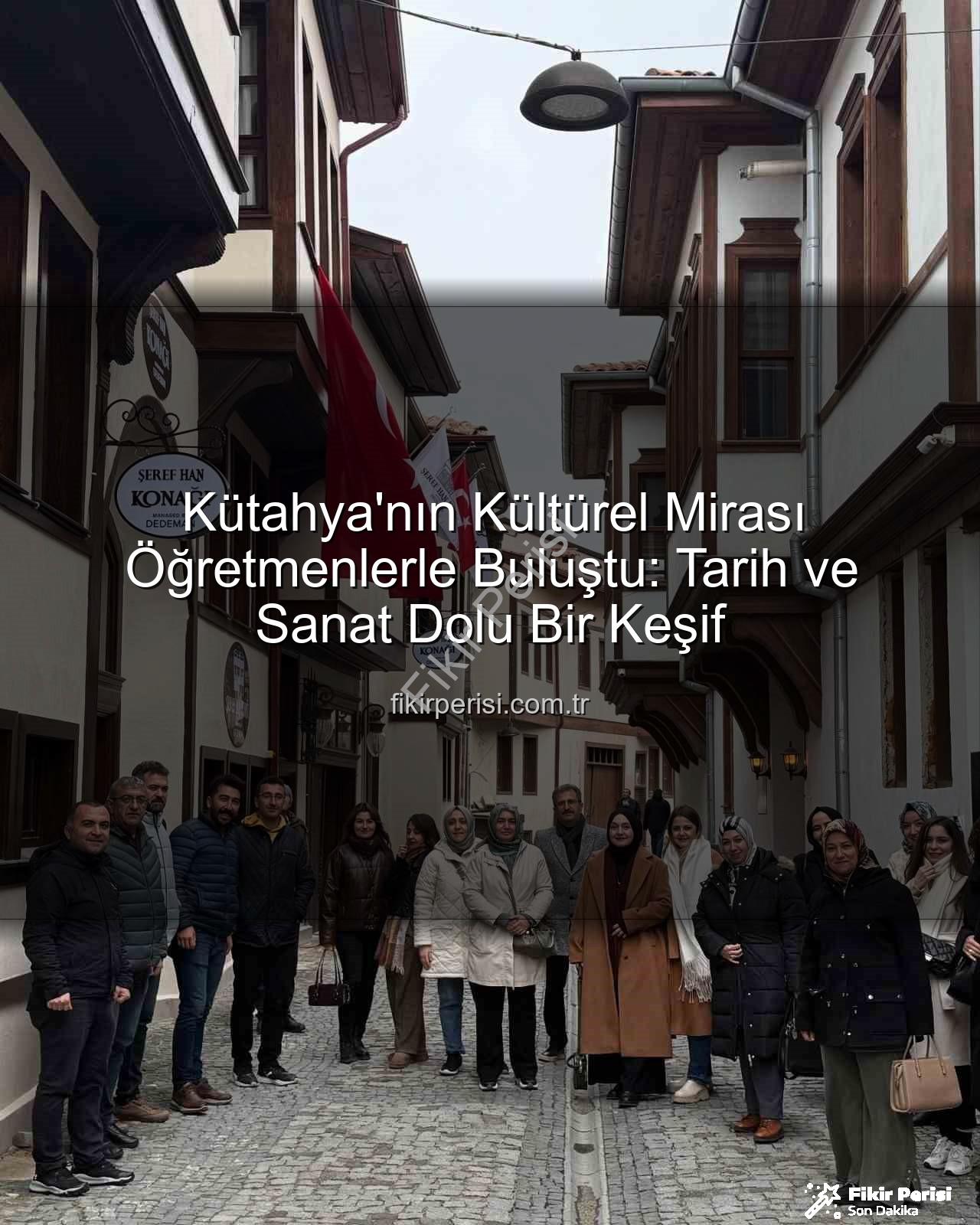 Kütahya kültür gezisi - Kütahya'nın Kültürel Mirası Öğretmenlerle Buluştu: Tarih ve Sanat Dolu Bir Keşif