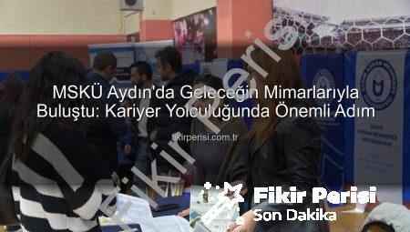 MSKÜ Aydın’da Geleceğin Mimarlarıyla Buluştu: Kariyer Yolculuğunda Önemli Adım