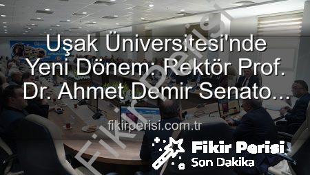 Uşak Üniversitesi’nde Yeni Dönem: Rektör Prof. Dr. Ahmet Demir Senato Üyeleriyle İlk Buluşmasını Gerçekleştirdi