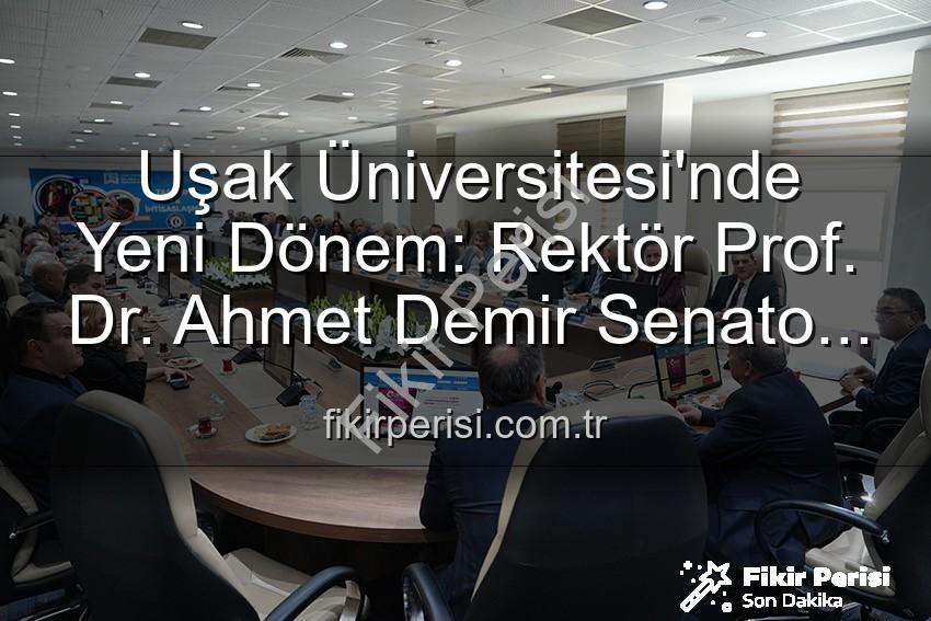 Ahmet Demir Uşak Üniversitesi - Uşak Üniversitesi'nde Yeni Dönem: Rektör Prof. Dr. Ahmet Demir Senato Üyeleriyle İlk Buluşmasını Gerçekleştirdi