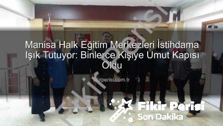 Manisa Halk Eğitim Merkezleri İstihdama Işık Tutuyor: Binlerce Kişiye Umut Kapısı Oldu