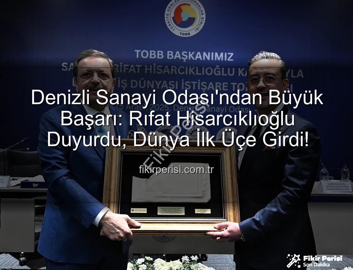Denizli Sanayi Odası - Denizli Sanayi Odası'ndan Büyük Başarı: Rıfat Hisarcıklıoğlu Duyurdu, Dünya İlk Üçe Girdi!