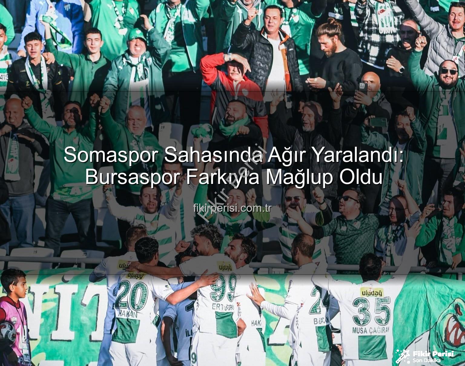Somaspor Bursaspor - Somaspor Sahasında Ağır Yaralandı: Bursaspor Farkıyla Mağlup Oldu