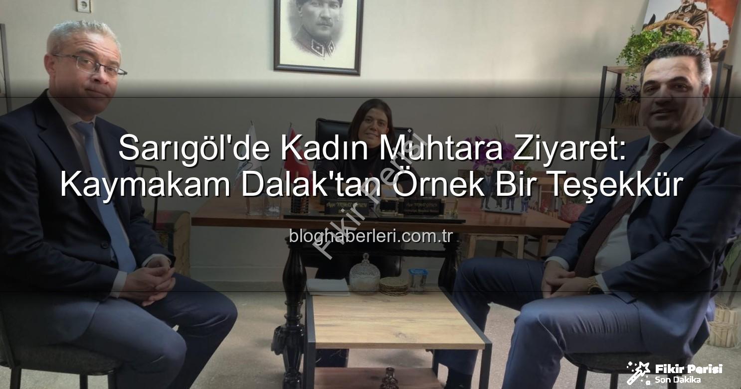 kadın muhtar - Sarıgöl Kaymakamı Dalak'tan Kadın Muhtar Ayşe Yılmaz Gönen'e Teşekkür: Mahalle Sorunları Ele Alındı