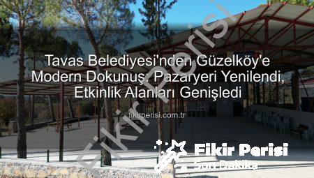 Tavas Belediyesi’nden Güzelköy’e Modern Dokunuş: Pazaryeri Yenilendi, Etkinlik Alanları Genişledi