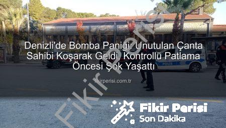 Denizli’de Bomba Paniği: Unutulan Çanta Sahibi Koşarak Geldi, Kontrollü Patlama Öncesi Şok Yaşattı