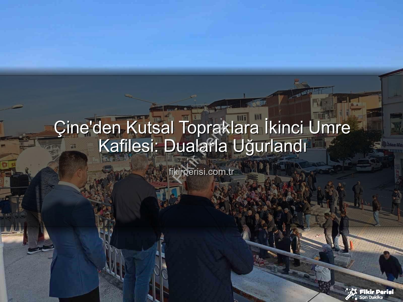 umre kafilesi - Çine'den Kutsal Topraklara İkinci Umre Kafilesi: Dualarla Uğurlandı