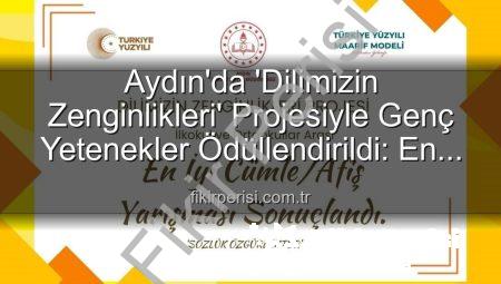 Aydın’da ‘Dilimizin Zenginlikleri’ Projesiyle Genç Yetenekler Ödüllendirildi: En İyi Cümle ve Afişler Belli Oldu