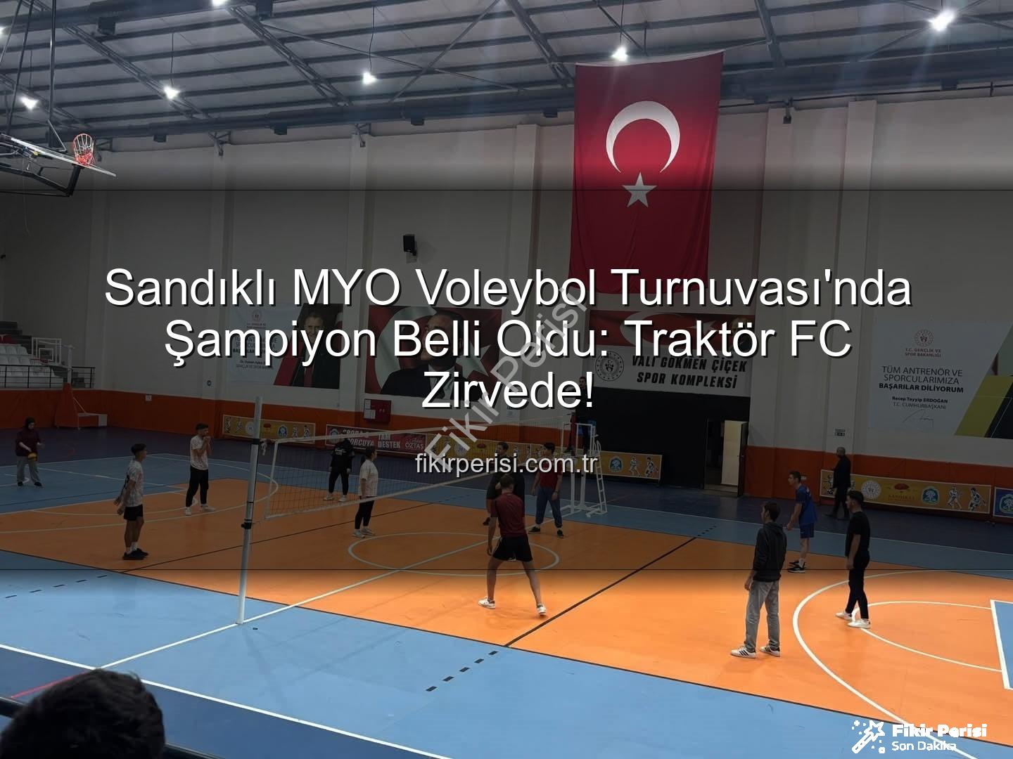 Sandıklı MYO Voleybol Turnuvası - Sandıklı MYO Voleybol Turnuvası'nda Şampiyon Belli Oldu: Traktör FC Zirvede!