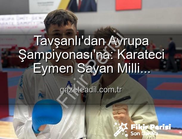 Eymen Sayan - Tavşanlı'dan Milli Takıma Yükselen Dev Adam: Eymen Sayan Avrupa Şampiyonası'nda Ay-Yıldızlı Formayı Giyecek!