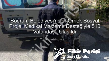 Bodrum Belediyesi’nden Örnek Sosyal Proje: Medikal Malzeme Desteğiyle 510 Vatandaşa Ulaşıldı