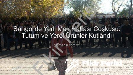 Sarıgöl’de Yerli Malı Haftası Coşkusu: Tutum ve Yerel Ürünler Kutlandı