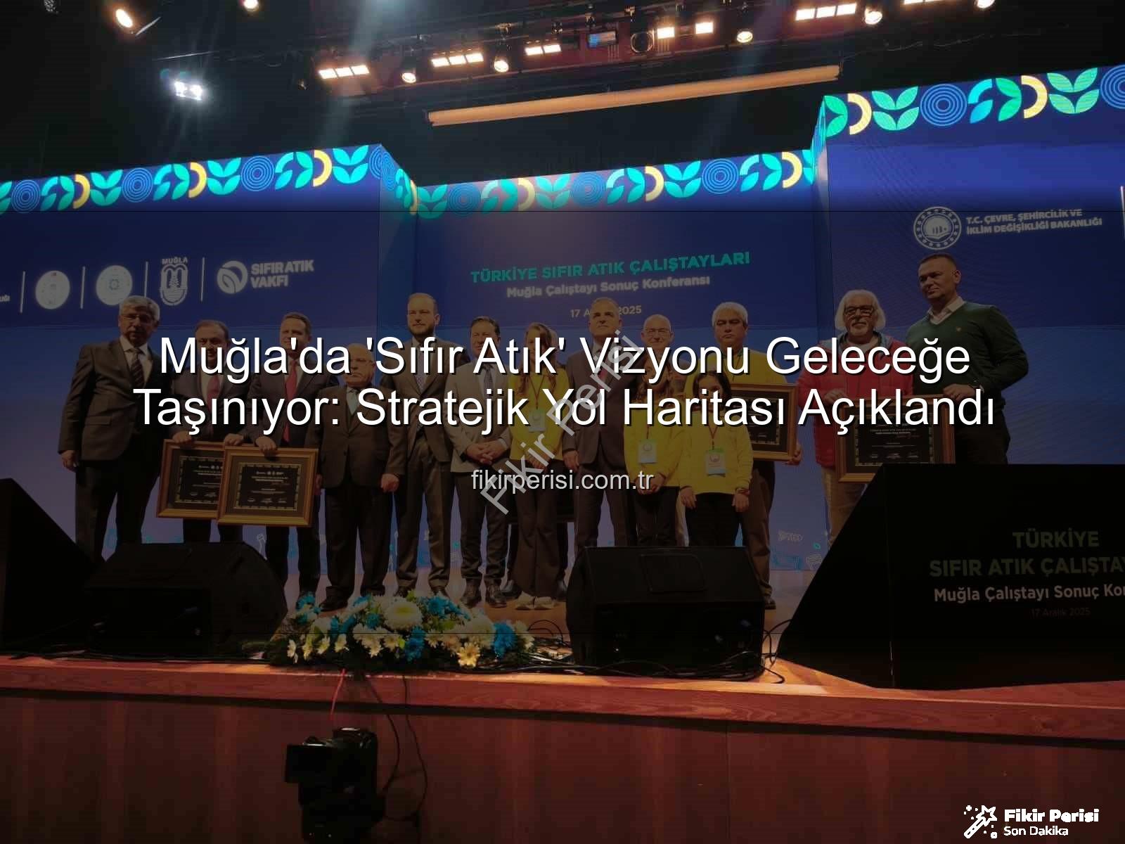 Muğla'da 'Sıfır Atık' Vizyonu Geleceğe Taşınıyor: Stratejik Yol Haritası Açıklandı