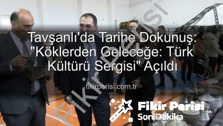 Tavşanlı’da Tarihe Dokunuş: “Köklerden Geleceğe: Türk Kültürü Sergisi” Açıldı