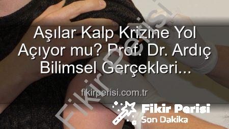 Aşılar Kalp Krizine Yol Açıyor mu? Prof. Dr. Ardıç Bilimsel Gerçekleri Açıklıyor