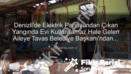 Denizli’de Elektrik Panosundan Çıkan Yangında Evi Kullanılamaz Hale Gelen Aileye Tavas Belediye Başkanı’ndan Konteyner Desteği