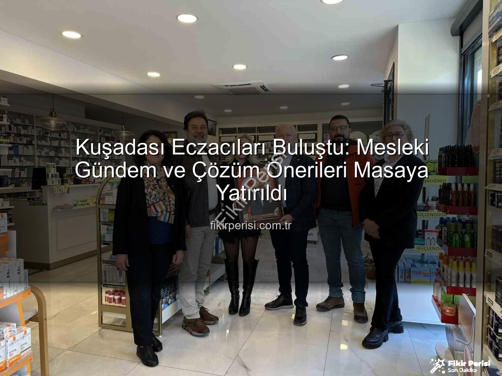 Kuşadası eczacılar - Kuşadası Eczacıları Buluştu: Mesleki Gündem ve Çözüm Önerileri Masaya Yatırıldı