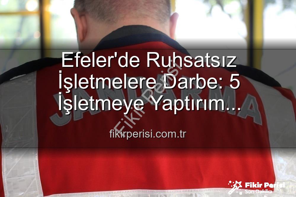 Efeler ruhsatsız işletme - Efeler'de Ruhsatsız İşletmelere Darbe: 5 İşletmeye Yaptırım Uygulandı