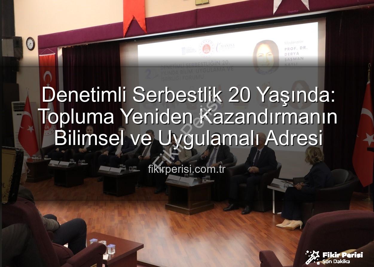 Denetimli serbestlik - Denetimli Serbestlik 20 Yaşında: Topluma Yeniden Kazandırmanın Bilimsel ve Uygulamalı Adresi