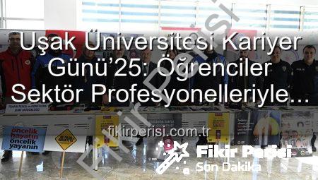 Uşak Üniversitesi Kariyer Günü’25: Öğrenciler Sektör Profesyonelleriyle Buluştu, Geleceğe Adım Attı
