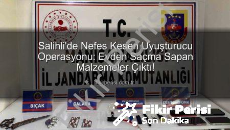 Salihli’de Nefes Kesen Uyuşturucu Operasyonu: Evden Saçma Sapan Malzemeler Çıktı!