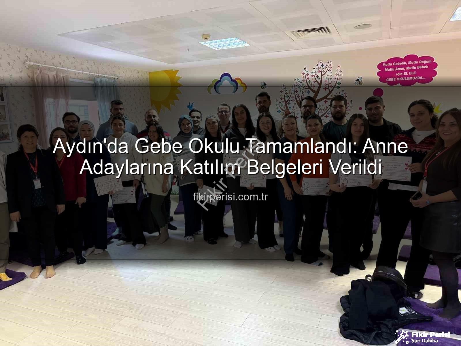Gebe Okulu - Aydın'da Gebe Okulu Tamamlandı: Anne Adaylarına Katılım Belgeleri Verildi