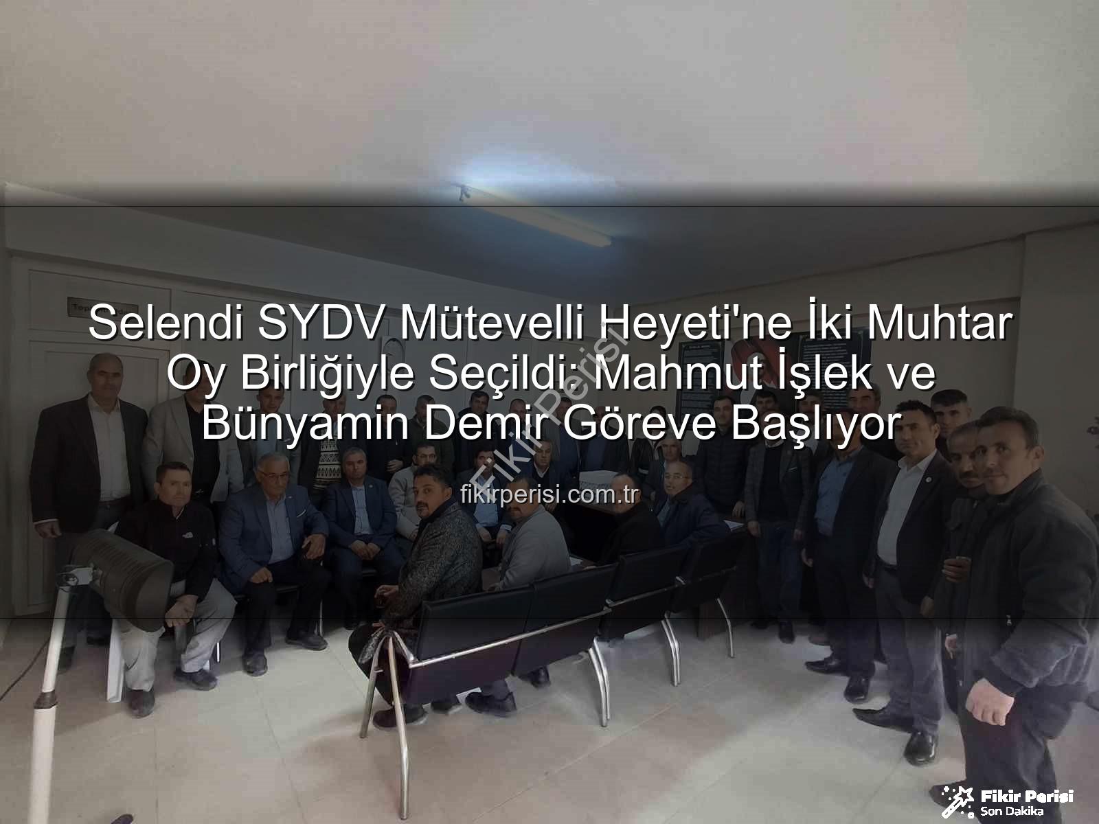 Selendi SYDV - Selendi SYDV Mütevelli Heyeti'ne İki Muhtar Oy Birliğiyle Seçildi: Mahmut İşlek ve Bünyamin Demir Göreve Başlıyor