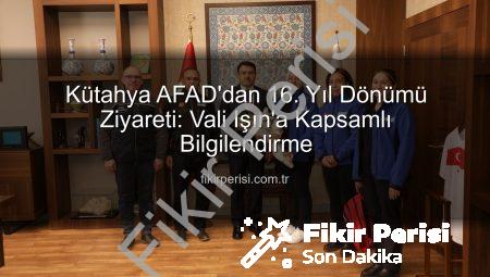 Kütahya AFAD’dan 16. Yıl Dönümü Ziyareti: Vali Işın’a Kapsamlı Bilgilendirme