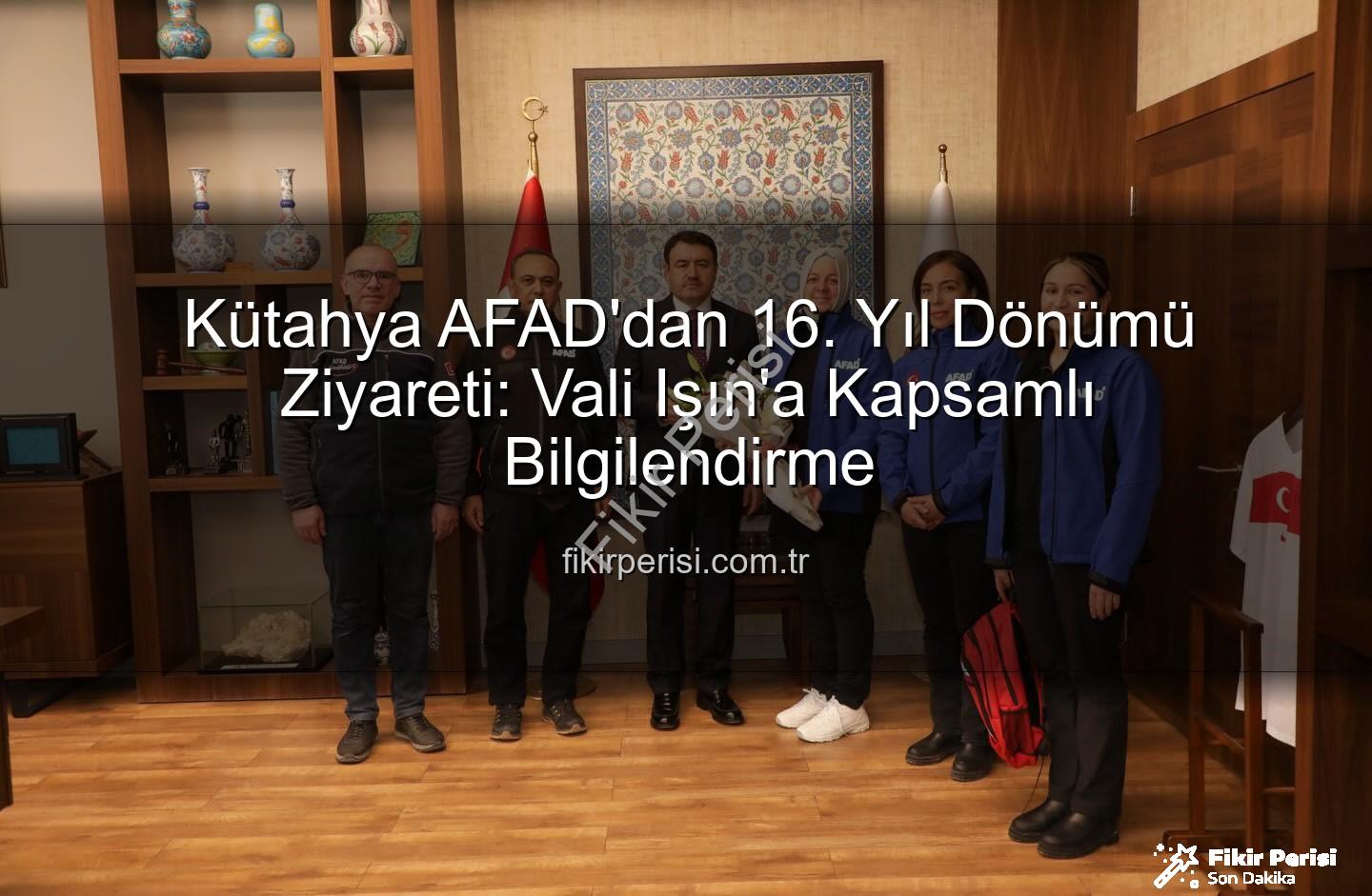 Kütahya AFAD - Kütahya AFAD'dan 16. Yıl Dönümü Ziyareti: Vali Işın'a Kapsamlı Bilgilendirme