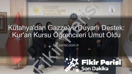 Kütahya’dan Gazze’ye Duyarlı Destek: Kur’an Kursu Öğrencileri Umut Oldu