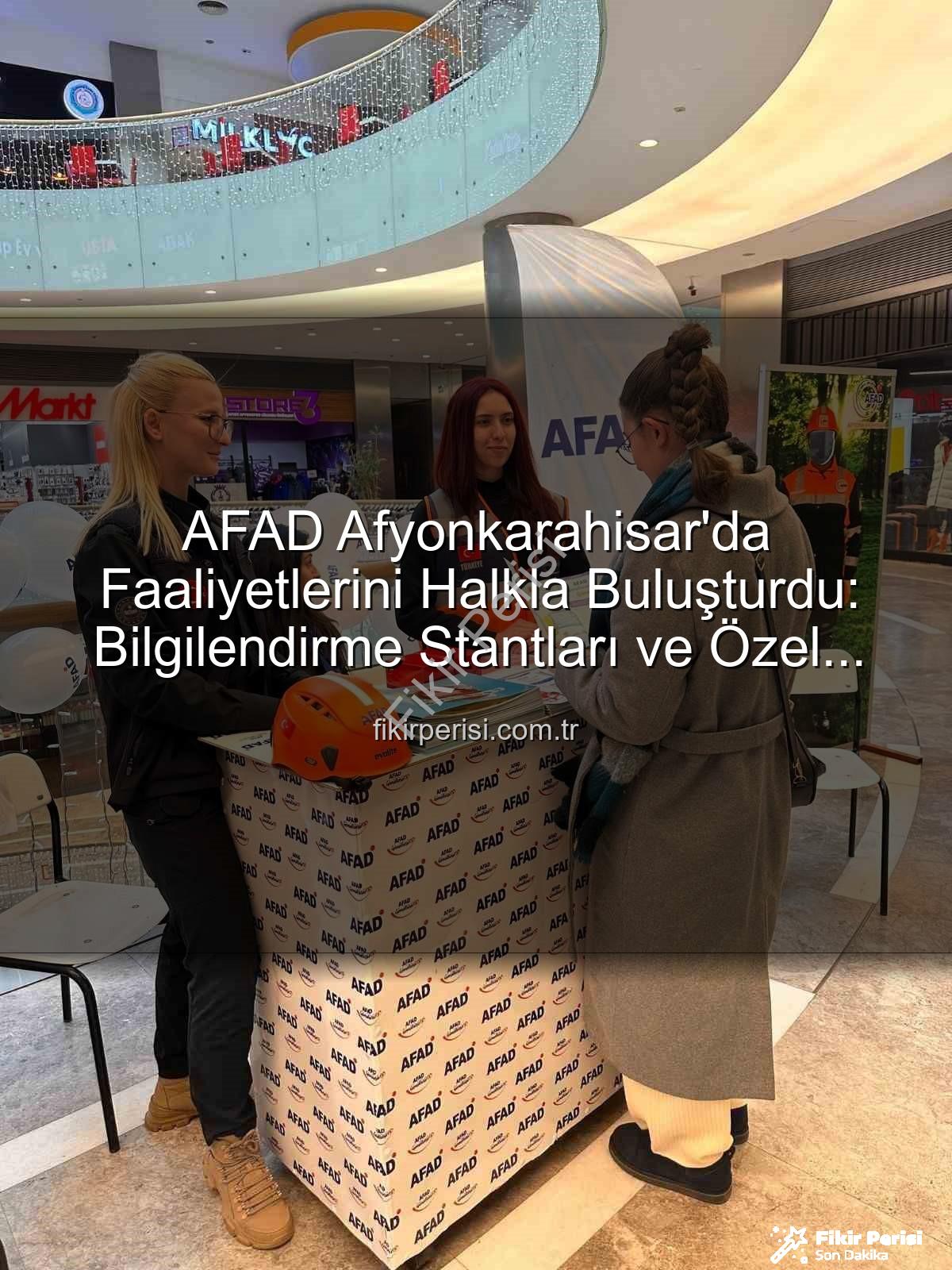AFAD faaliyetleri - AFAD Afyonkarahisar'da Faaliyetlerini Halkla Buluşturdu: Bilgilendirme Stantları ve Özel Ziyaret