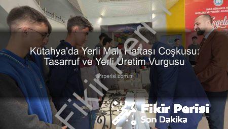 Kütahya’da Yerli Malı Haftası Coşkusu: Tasarruf ve Yerli Üretim Vurgusu