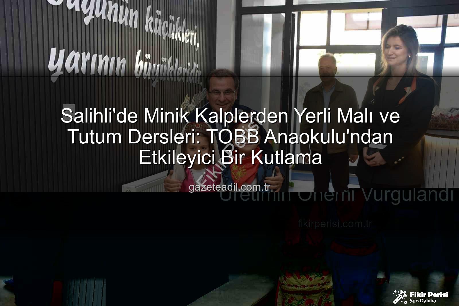 Tutum Yatırım Türk Malları Haftası - Salihli'de Minik Kaşiflerden 'Tutum, Yatırım ve Türk Malları Haftası'na Özel Etkinlik: Yerli Üretimin Önemi Vurgulandı