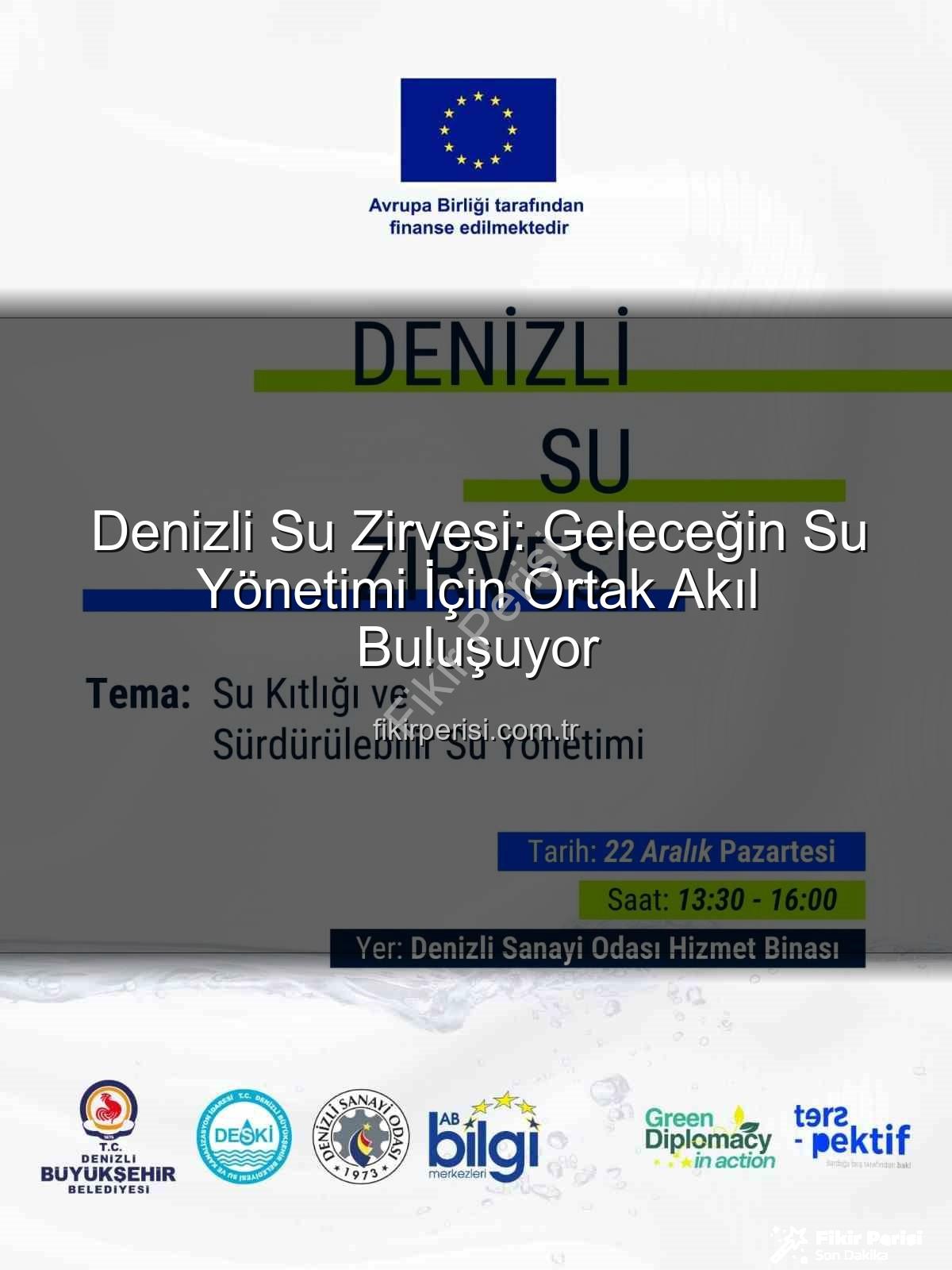 Denizli su sorunu - Denizli Su Zirvesi: Geleceğin Su Yönetimi İçin Ortak Akıl Buluşuyor
