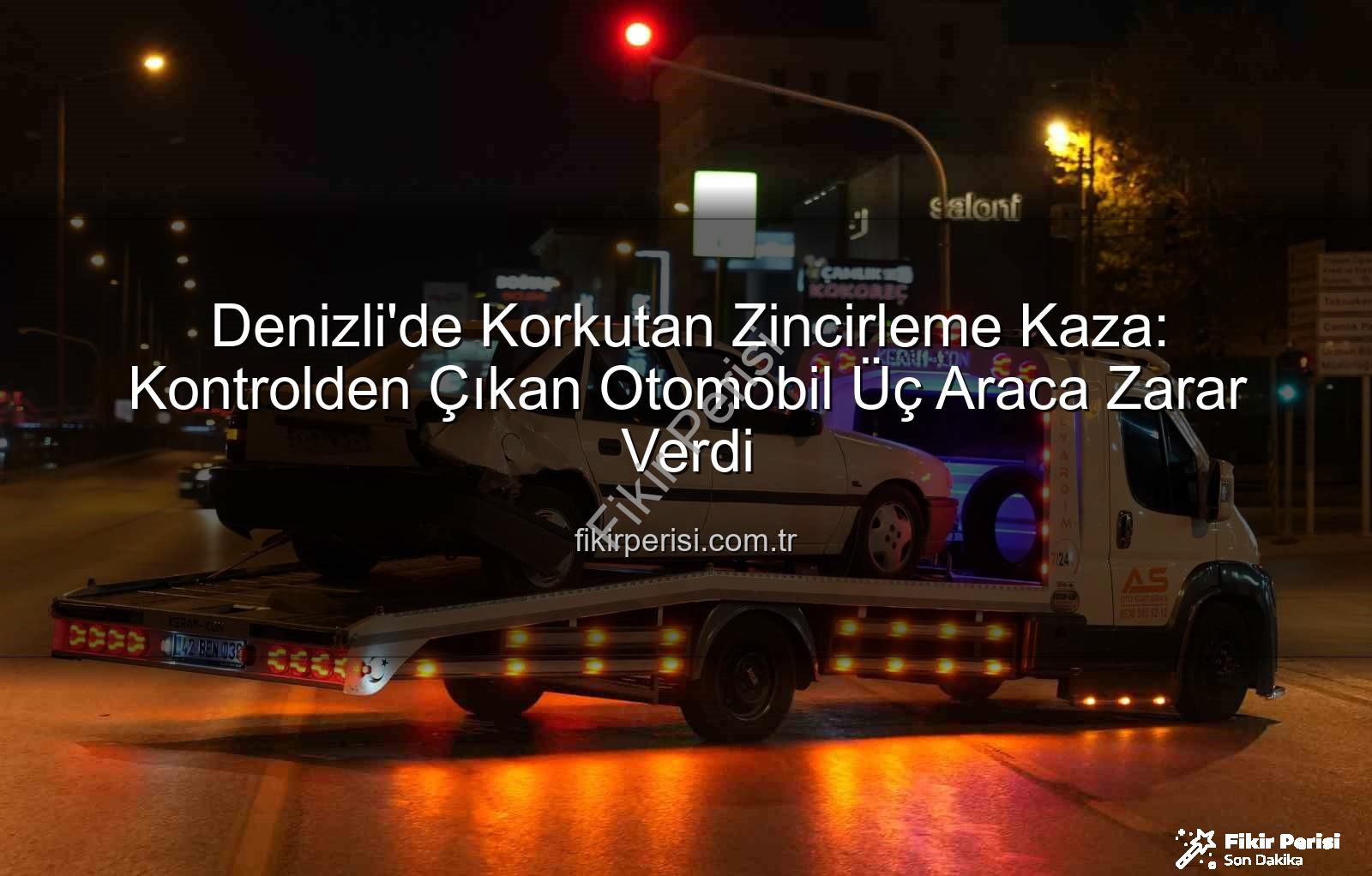 Denizli'de zincirleme kaza - Denizli'de Korkutan Zincirleme Kaza: Kontrolden Çıkan Otomobil Üç Araca Zarar Verdi
