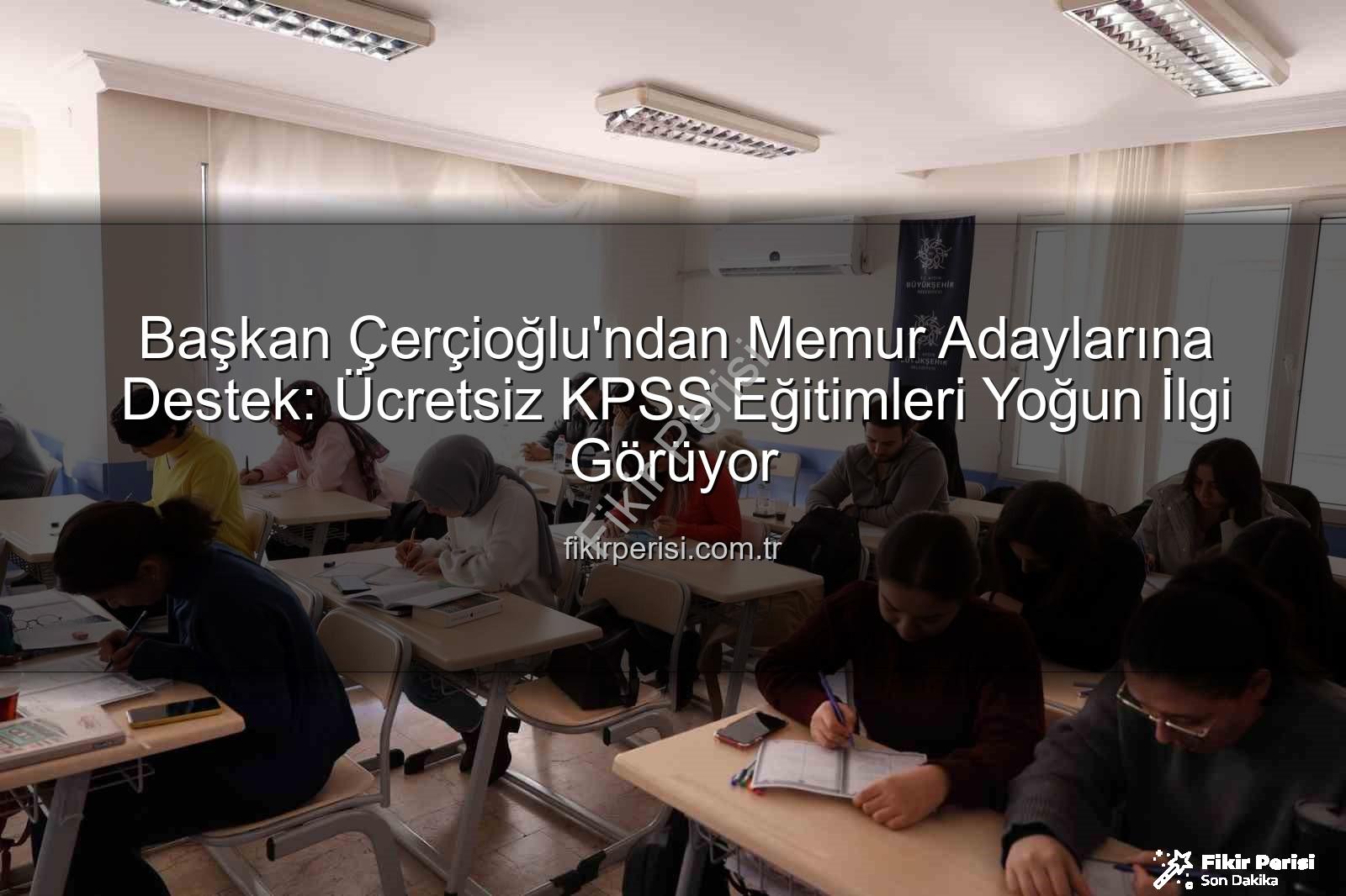 KPSS hazırlık - Başkan Çerçioğlu'ndan Memur Adaylarına Destek: Ücretsiz KPSS Eğitimleri Yoğun İlgi Görüyor