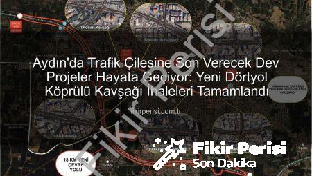 Aydın’da Trafik Çilesine Son Verecek Dev Projeler Hayata Geçiyor: Yeni Dörtyol Köprülü Kavşağı İhaleleri Tamamlandı