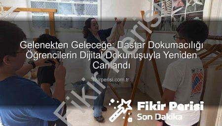 Gelenekten Geleceğe: Dastar Dokumacılığı Öğrencilerin Dijital Dokunuşuyla Yeniden Canlandı