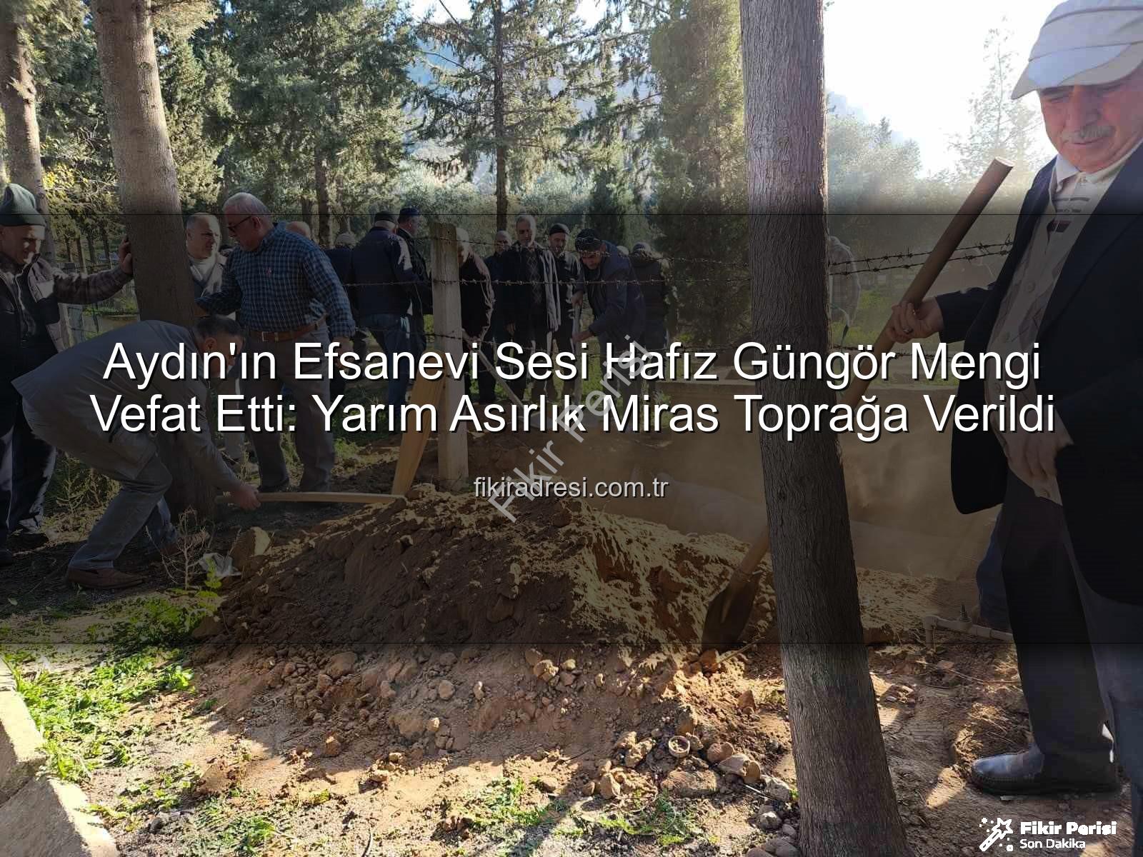 Hafız Güngör Mengi - Aydın'ın Efsanevi Sesi Hafız Güngör Mengi Son Yolculuğuna Uğurlandı: Yarım Asırlık Miras