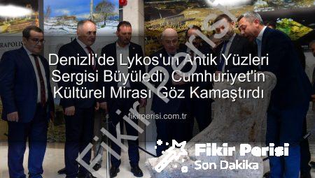 Denizli’de Lykos’un Antik Yüzleri Sergisi Büyüledi: Cumhuriyet’in Kültürel Mirası Göz Kamaştırdı
